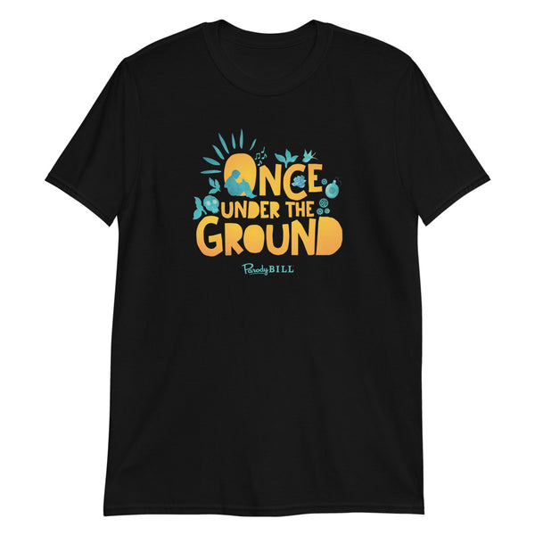 Once Under the Ground - Graphic Tee