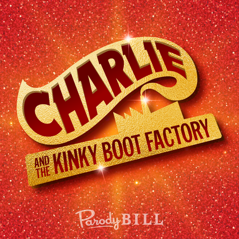 Charlie and the Kinky Boot Factory